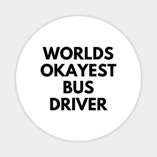 World okayest bus driver Magnet